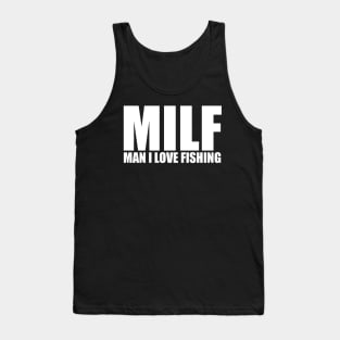 Milf Man I Love Fishing Tank Top